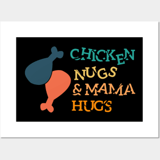 Chicken Nugs And Mama Hugs Posters and Art